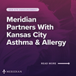 Meridian Partners with Kansas City Allergy &amp; Asthma, Opens Clinical Research Site