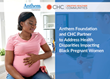 Anthem Foundation and CHC: Creating Healthier Communities Partner to Address Health Disparities Impacting Black Pregnant Women