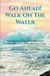 Sonya Darcell Johnson’s newly released “Go Ahead! Walk on the Water” offers readers a powerful collection of devotionals meant to encourage the spirit