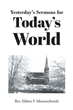 Rev. Eldore F. Messerschmidt’s newly released “Yesterday’s Sermons for Today’s World” is a compilation of weekly sermons that follow the Lutheran Church Calendar Year