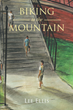 Lee Ellis’s newly released “Biking to the Mountain” is an enjoyable message of hope and community found within a church family