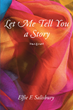 Elfie F. Salisbury’s newly released “Let Me Tell You a Story” is an engaging arrangement of personal stories and helpful challenges to further one’s faith