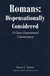 Steven L. Tackett’s newly released “Romans: Dispensationally Considered: A Grace Expositional Commentary” is an in-depth view of the writings of Romans