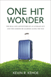 “One Hit Wonder: The Real-Life Adventures of an Average Guy and the Lessons He Learned Along the Way” by Kevin R. Kehoe