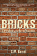 C.M. Benet’s newly released “Bricks: A Personal Journey to Freedom” is a heartfelt reflection of life’s challenges and how one can overcome trauma