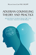 William Lyman Camp PhD, FACAPP’s newly released “Adlerian Counseling Theory and Practice” is a highly structured approach to counseling