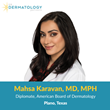 Board-Certified Dermatologist Mahsa Karavan, MD, MPH Joins U.S. Dermatology Partners at Their Office in Plano, Texas
