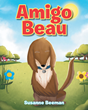 Susanne Beeman’s newly released “Amigo Beau” is a sweet tale of a special bond between a rescued pup and a loving family.