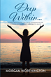 Morgan Worthington’s newly released “Deep Within...” is an engaging resource for those affected by narcissistic abuse