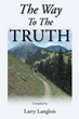 Larry Langlois’s newly released “The Way To The Truth” is a helpful outline for studying Christianity through God’s word
