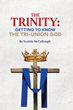 Scottie McCullough’s newly released “The Trinity: Getting to Know the Tri-Union God” is an informative reflection on understanding who God truly is