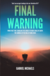 Gabriel Michaels’s newly released “Final Warning” is a thought-provoking discussion of the end of days and the impending return of Jesus