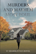 Author Sharron Van Hovel’s new book “Murders and Mayhem Most Foul” tells the captivating story of a woman who witnesses a horrific event and her adventures that follow