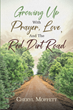 Cheryl Moffett’s newly released “Growing Up with Prayer, Love, and the Red Dirt Road” is an enjoyable collection of personal stories that impart life lessons