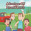 Rose Parkhurst’s newly released “Adventures Off Pyramid Ranch” is a fun adventure with four young cousins and a summer of endless opportunity