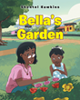 Shontel Hawkins’s newly released “Bella’s Garden” is a charming tale of a sweet little girl with a love for flowers