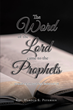 Rev. Harold E. Petersen’s newly released “The Word of the Lord Came to the Prophets” is a thoughtful exploration of the writings of the Prophets