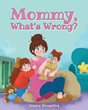 Jessica Hensarling’s newly released “Mommy, What’s Wrong?” is a heartfelt story of a mother’s love and the challenges that come with postpartum depression