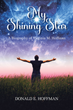 Donald E. Hoffman’s newly released “My Shining Star: A Biography of Virginia M. Hoffman” is a captivating memoir that explores the life of a dedicated Christian