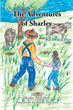 Shirley McEntire’s newly released “The Adventures of Sharley” is an enjoyable and nostalgic exploration of simpler days and life on the family farm