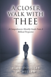 Alan Douglas McMillan’s newly released “A Closer Walk with Thee: A Comprehensive Monthly Guide from a Biblical Perspective” is a helpful tool for spiritual growth