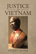 Author Bright Quang’s book “Justice for Vietnam” is a compelling read based on his time as a prisoner of war sharing what he hopes will impart understanding and justice