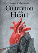 Author Julius Thibodeaux’s new book “Cultivation of the Heart” is an incredible tale of encouragement based on his own journey of reform and healing.