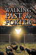 Harold Davis’s newly released “Walking Past the Porter” is a thought-provoking discussion of faith and understanding God’s promptings.