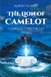 Author Robert Murray’s new book “The Lion of Camelot: Camelot Chronicles Volume 2” is the compelling sequel to “The Aftermath of the King.”