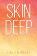 Gina Filippone’s newly released “Skin Deep” is an enjoyable and uplifting message of the body, mind, and spirit connection