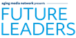 Aging Media Network Announces the Future Leaders Class of 2022