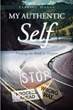 Sabrina Horde’s newly released “My Authentic Self: Finding the Road to Purpose” is an encouraging message of hope for those on a path of self-discovery