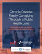 New Report Identifies Actions for Public Health Sector to Better Support Family Caregivers