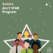 Gotara’s Ally STAR Program Helps Leaders in STEM + Careers Master Allyship Skills to Create Diverse High Performing Teams