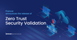Prancer Enterprise announces today the release of the Zero Trust Security Validation Service offering