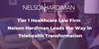 Tier 1 Healthcare Law Firm Nelson Hardiman Leads the Way in Telehealth Transformation