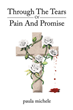 Paula Michele’s newly released “Through The Tears Of Pain And Promise” is an engaging memoir that explores the author’s personal struggles and spiritual growth