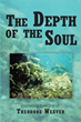 Theodore Weaver’s newly released “The Depth of the Soul” is an enjoyable reflection on life, faith, and life’s unexpected adventures