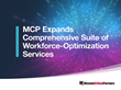 MCP Expands Comprehensive Suite of Workforce-Optimization Services