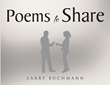 Larry Buchmann’s newly released “Poems to Share” is an inspiring arrangement of spiritually-driven poetry