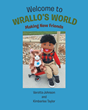 Authors Varotta Johnson and Kimberlee Taylor’s new book “Welcome to Wrallo&#39;s World: Making New Friends” is a fascinating story of a fun-loving puppet named Wrallo.