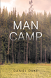 Author Daniel Duke’s new book “Man Camp” is a tale of self-realization that follows ten men as they set off on a ten-day retreat to define what being a man truly entails