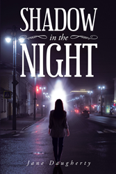 Jane Daugherty’s newly released “Shadow in the Night” is a thoughtful memoir that takes readers on an epic journey of growth, life lessons, and adventure
