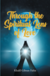 Khalil Gibran Fahie’s newly released “Through the Spiritual Lens of Love” is an engaging collection of spiritually charged verse