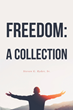 Steven G. Ryder, Sr.’s newly released “Freedom: A Collection” is a captivating collection of thought-provoking poetic works.