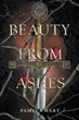 Pamela Hart’s newly released “Beauty from Ashes” is a delightful fantasy tale that finds an unexpected romance blossoming during a rescue mission.