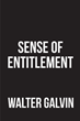 Author Walter Galvin’s new book “Sense of Entitlement” follows one woman&#39;s ambitious run for the presidency and her willingness to do whatever it takes to get it.