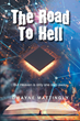 Dwayne Mattingly’s newly released “The Road To Hell: But Heaven is only one step away” is a thought-provoking discussion of prophetic scripture