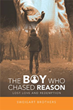 Sweigart Brothers announces the release of ‘The Boy Who Chased Reason’