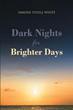 Simone Tuyell White’s newly released “Dark Nights for Brighter Days” is an engaging look into the process of personal and spiritual growth.